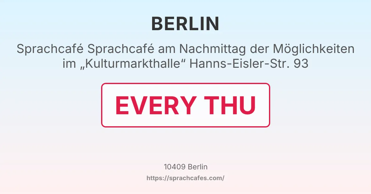 Sprachcafé am Nachmittag der Möglichkeiten im „Kulturmarkthalle“ Hanns-Eisler-Str. 93 – event photo